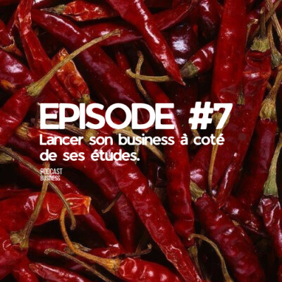 Comment lancer son business à coté de ses études EP#7 cover