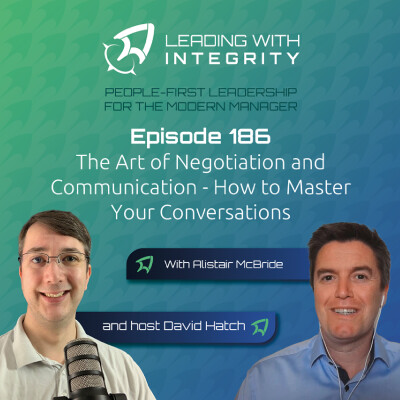Ep.186: The Art of Negotiation and Communication - How to Master Your Conversations, with Alistair McBride | Leadership Podcasts cover