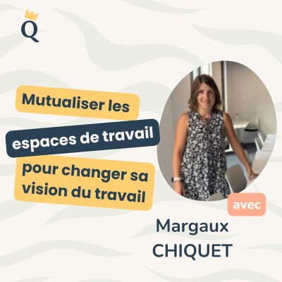 Comment Margaux entreprend en transformant l'espace de travail en réseau d’opportunités locales ? cover