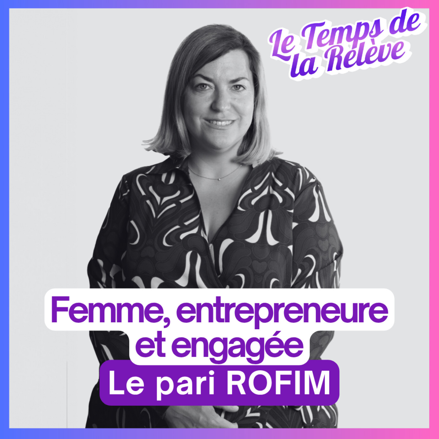 #22 : Femme, entrepreneure, engagée : le pari Rofim episode artwork
