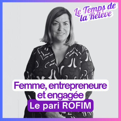 #22 : Femme, entrepreneure, engagée : le pari Rofim cover