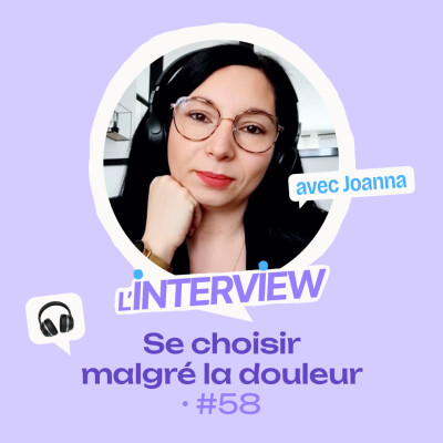 L’interview #58 • Joanna, se choisir malgré la douleur cover