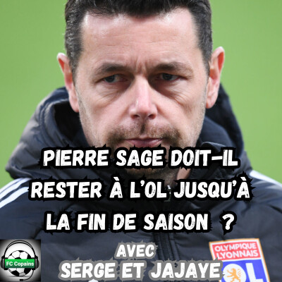 Pierre Sage doit-il rester à l'OL jusqu'à la fin de saison ? cover