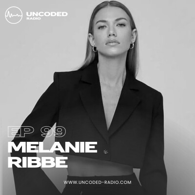 EP99 — Uncoded Radio presents Uncoded Sessions: Special Series — Melanie Ribbe [Minimal / Deep Tech] cover