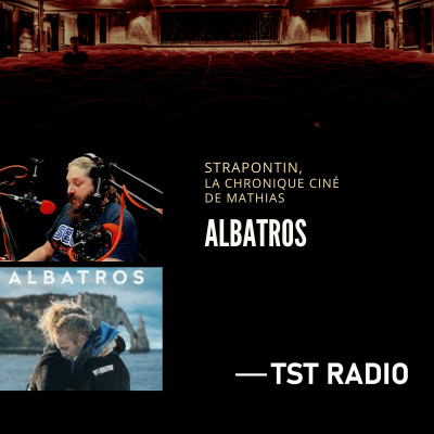 STRAPONTIN, la chronique ciné - Albatros de Xavier Beauvois cover