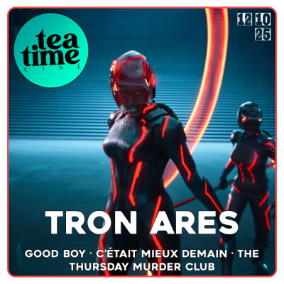 12.10.25 | L'INTEGRALE : TRON ARES, C'ETAIT MIEUX DEMAIN, LE MURDER CLUB DU JEUDI & GOOD BOY cover