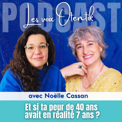 Et si ta peur de 40 ans avait en réalité 7 ans ? Émotions, corps et EFT avec Noëlle Cassan cover