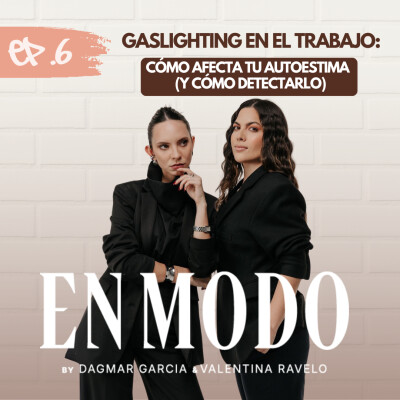 ¿Te hicieron dudar de ti? Gaslighting laboral, cómo afecta tu autoestima (cómo detectarlo), y jefes que marcan. Ep6-T2⚡️ cover