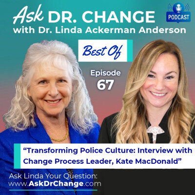 67. Best of Ask Dr. Change - Interview with Change Process Leader, Kate MacDonald: Transforming Police Culture cover