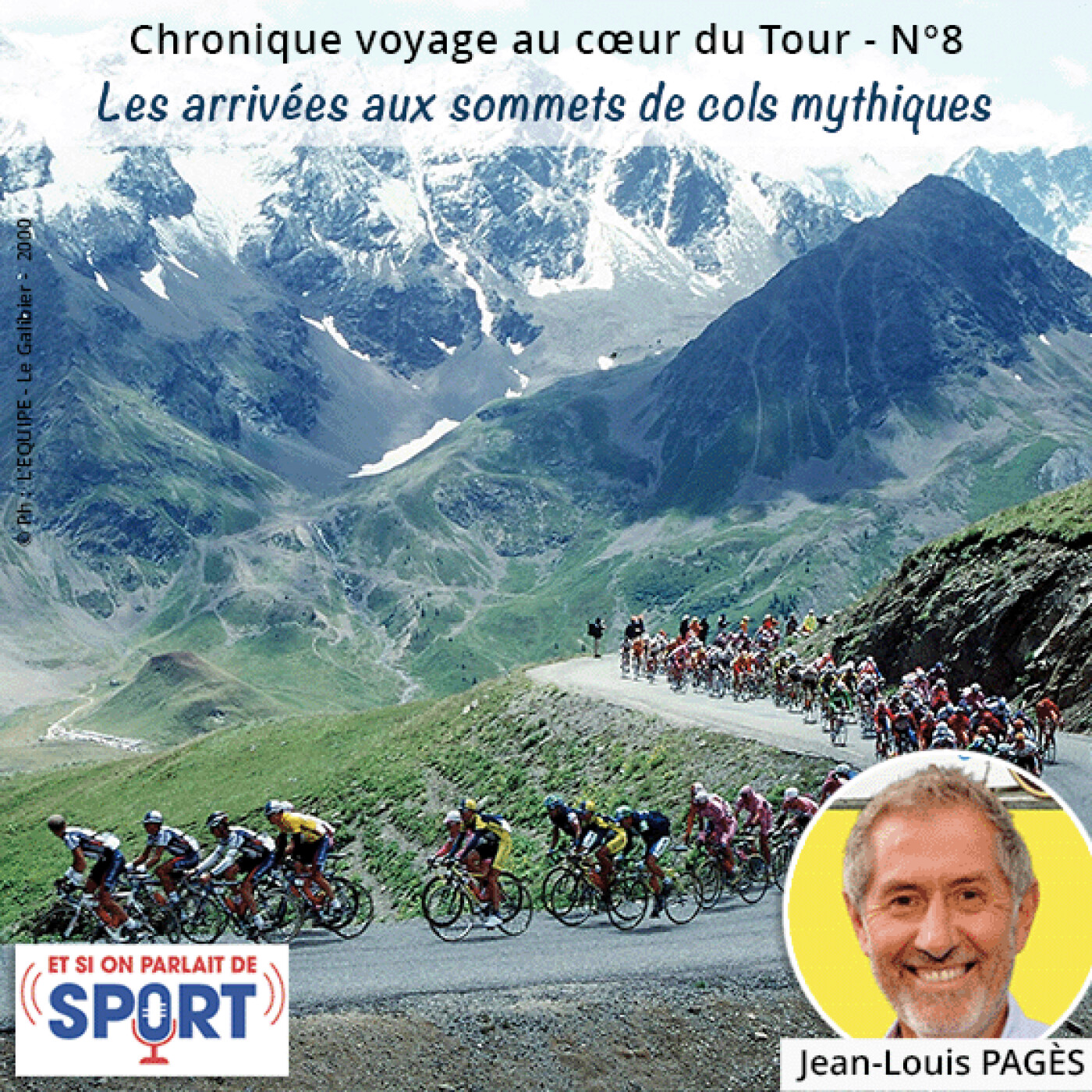 Chronique Spéciale Voyage au cœur du Tour - N° 8 -  Les arrivées au sommet de cols mythiques. episode artwork