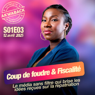 "Coup de foudre et fiscalité" avec Nina Oulaï - Akwaback S01E03 cover