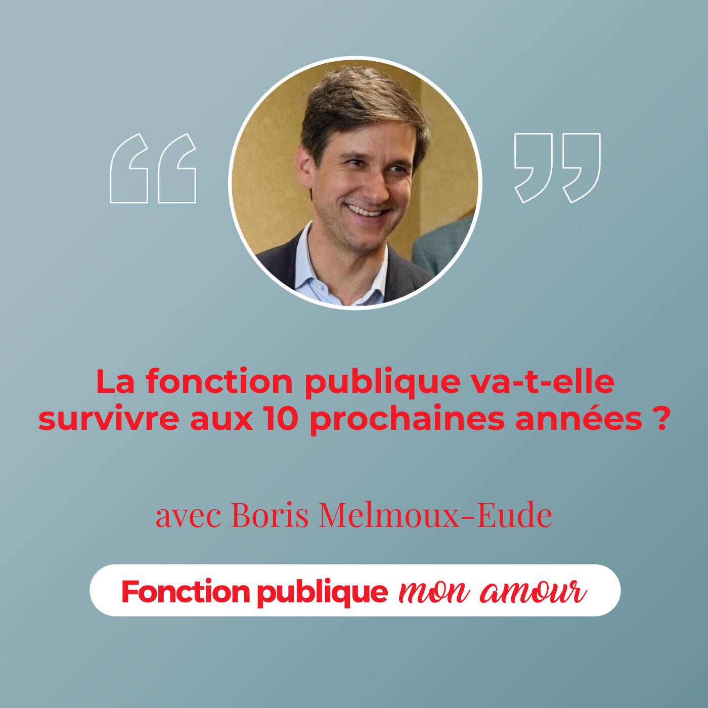 La fonction publique va-t-elle survivre aux 10 prochaines années ? avec Boris Melmoux-Eude