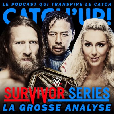 Catch'up! WWE Survivor Series 2018 — La Grosse Analyse cover