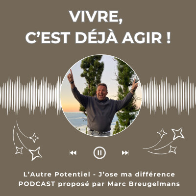 Episode 64 - Vivre, c'est déjà agir ! cover