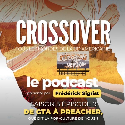 Crossover S3E9 : De GTA à Preacher que dit la pop-culture de nous, et comment nous façonne-t-elle ? cover