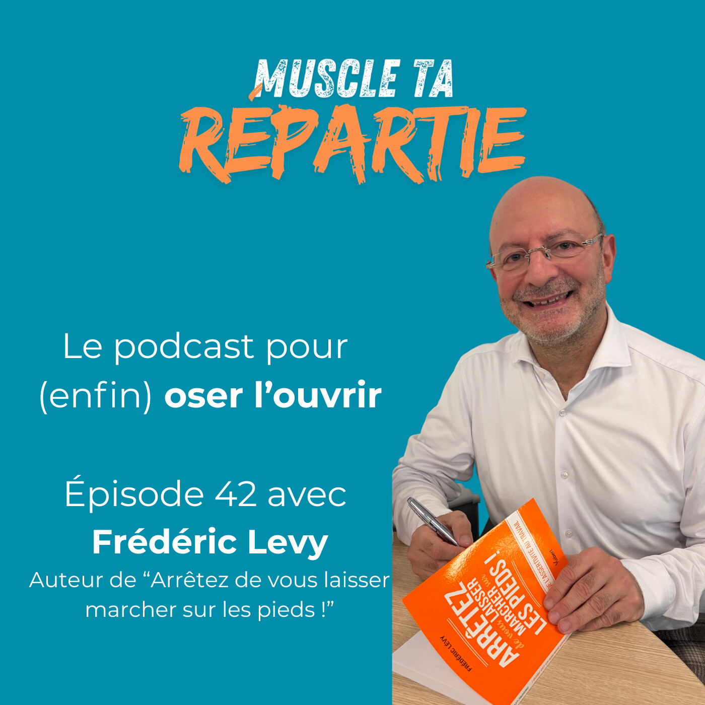 #42 - Frédéric Levy - Arrêtez de vous laisser marcher sur les pieds #assertivité episode artwork