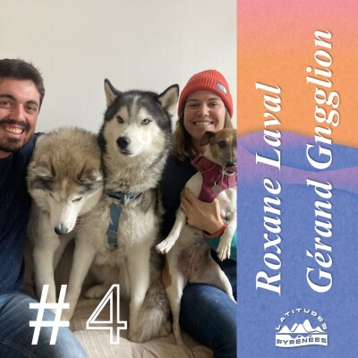 #4 - Roxanne Laval et Gérard Ganglion, vivre l'itinérance en autonomie et traverser les Pyrénées avec leurs chiens cover