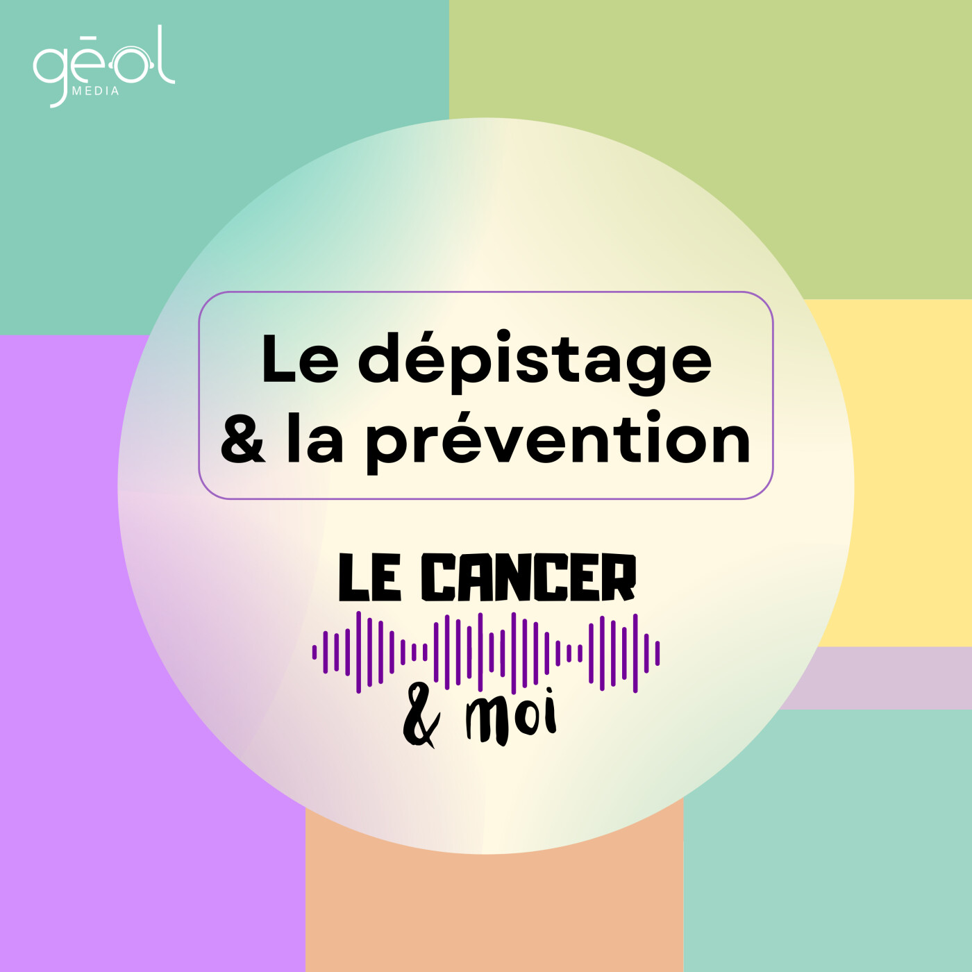 Le Cancer & Moi - "Le dépistage & la prévention"