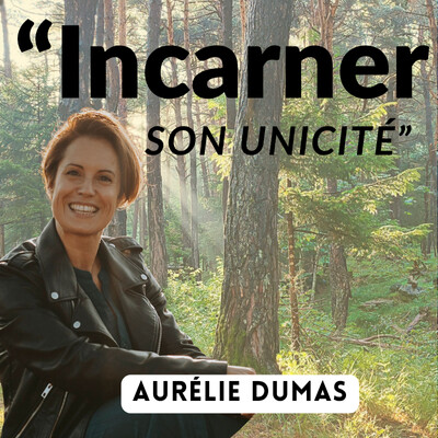 Incarner son Unicité - Avec Aurélie Dumas  #E31 cover