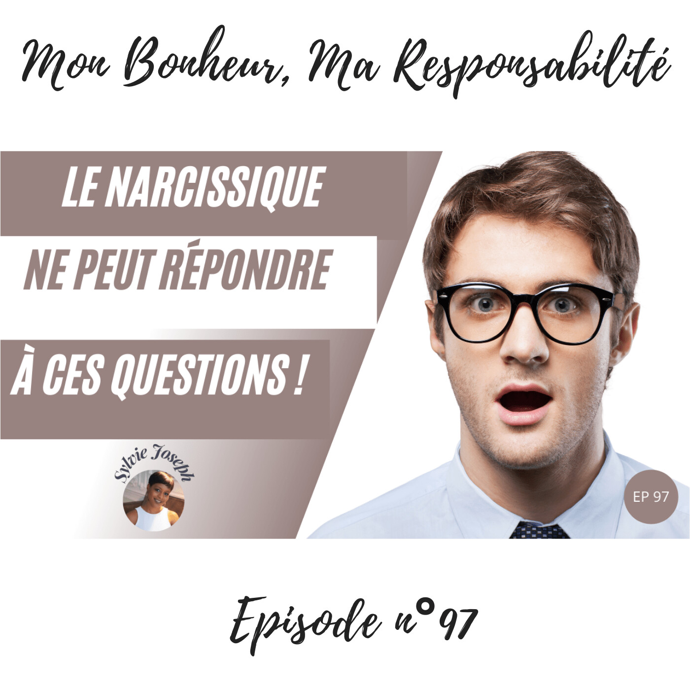 Episode 97 : 3 types de questions auxquels le pervers narcissique ne peut répondre ! episode artwork