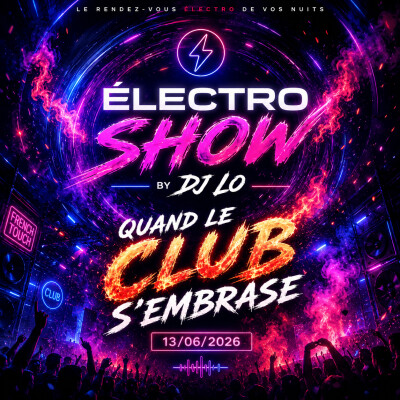 Quand le club s'embrase  13/06/26 electro show by dj lo cover