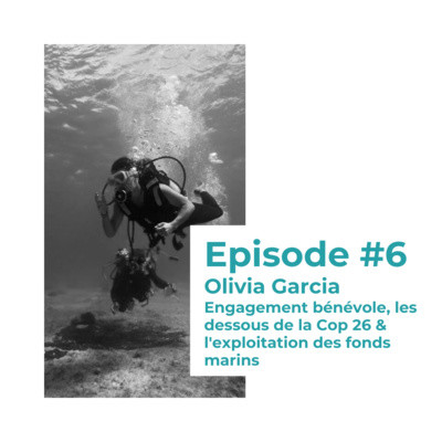 #6 - Olivia Garcia : Engagement bénévole, les dessous de la Cop 26 & l'exploitation des fonds marins cover