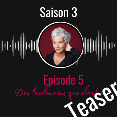 TEASER Saison 3 Ep5: Des lendemains qui chantent cover