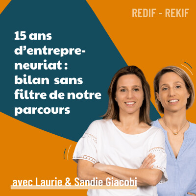 15 ANS D’ENTREPRENEURIAT - épisode anniversaire : ce qu’on a vraiment appris [REDIF] | marketing, business, mindset cover