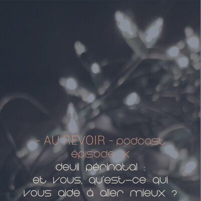 #9 Deuil périnatal : Et vous, qu’est-ce qui vous aide à aller mieux ? cover