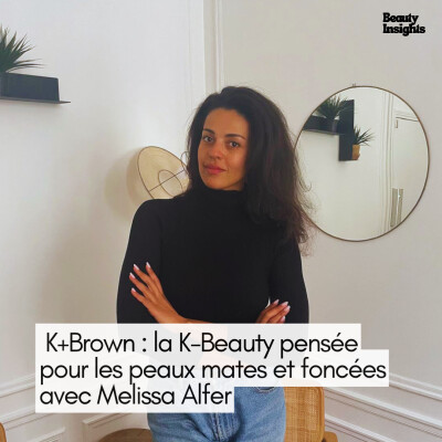 #30 K+Brown : la K-Beauty pensée pour les peaux mates et foncées avec Melissa Alfer cover