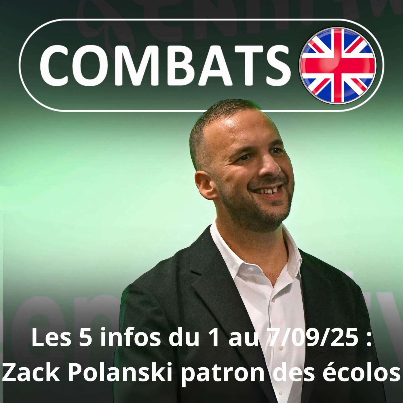 S05E04 Les 5 infos de la semaine : Zack Polanski, le nouveau chef des écolos britanniques