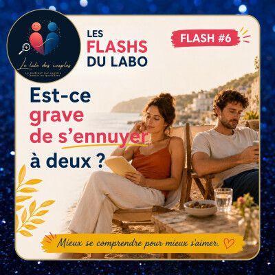 Est-ce grave de s'ennuyer à deux ? | FLASH DU LABO #6 cover
