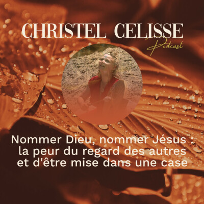 Nommer Dieu, nommer Jésus : la peur du regard des autres et d'être mise dans une case cover