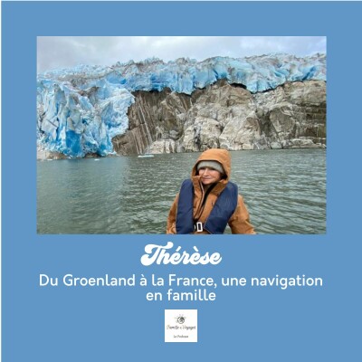 ⛵ THÉRÈSE - Du Groenland à la France, un voyage en famille entre Ilulissat, 7 jours dans l'Atlantique Nord & l'Irlande (rediff) cover