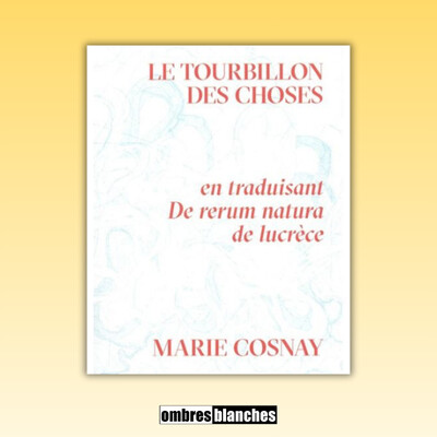 Marie Cosnay → Le tourbillon des choses en traduisant De rerum natura de Lucrèce cover