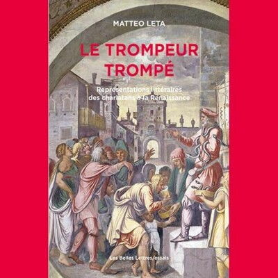 Matteo Leta - Le trompeur trompé. Représentations littéraires des charlatans à la Renaissance cover