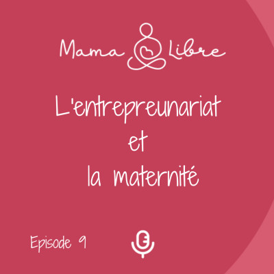 L'entrepreneuriat et la maternité-Témoignage Audrey COLLILIEUX cover