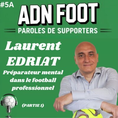 L'ADN FOOT de Laurent Edriat, préparateur mental dans le football (Partie 1) cover