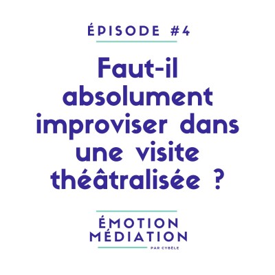 Faut-il absolument savoir improviser en visite théâtralisée ? cover