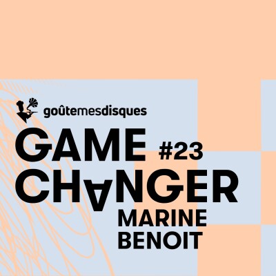 Game Changer #23 – Marine Benoit et Cocteau Twins cover