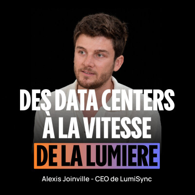 Synchroniser les data centers à la vitesse de la lumière — Alexis Jonville (CEO de Lumisync) cover