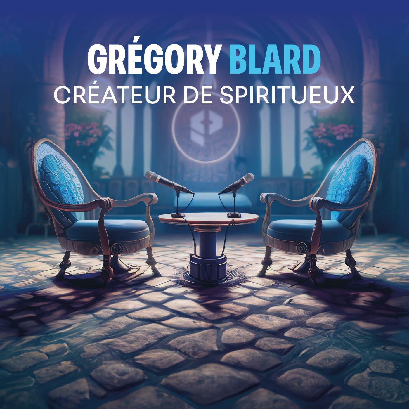 Créer un spiritueux haut de gamme : le parcours inattendu de Grégory Blard episode artwork
