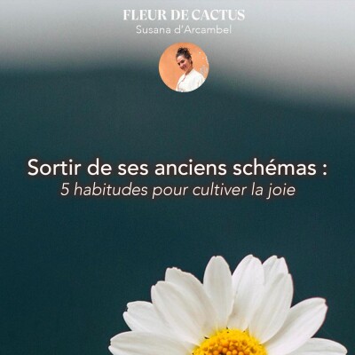 #107 Sortir de ses anciens schémas : 5 habitudes pour cultiver la joie - discipline du coeur & circuits neuronaux- cover