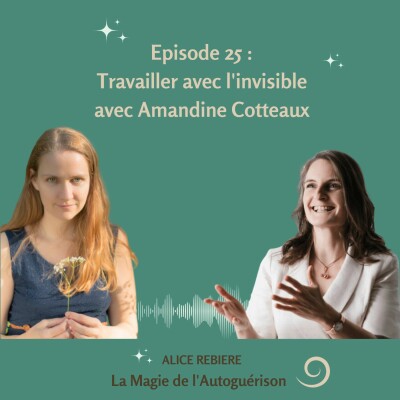 25. Travailler avec l'invisible avec Amandine Cotteaux cover