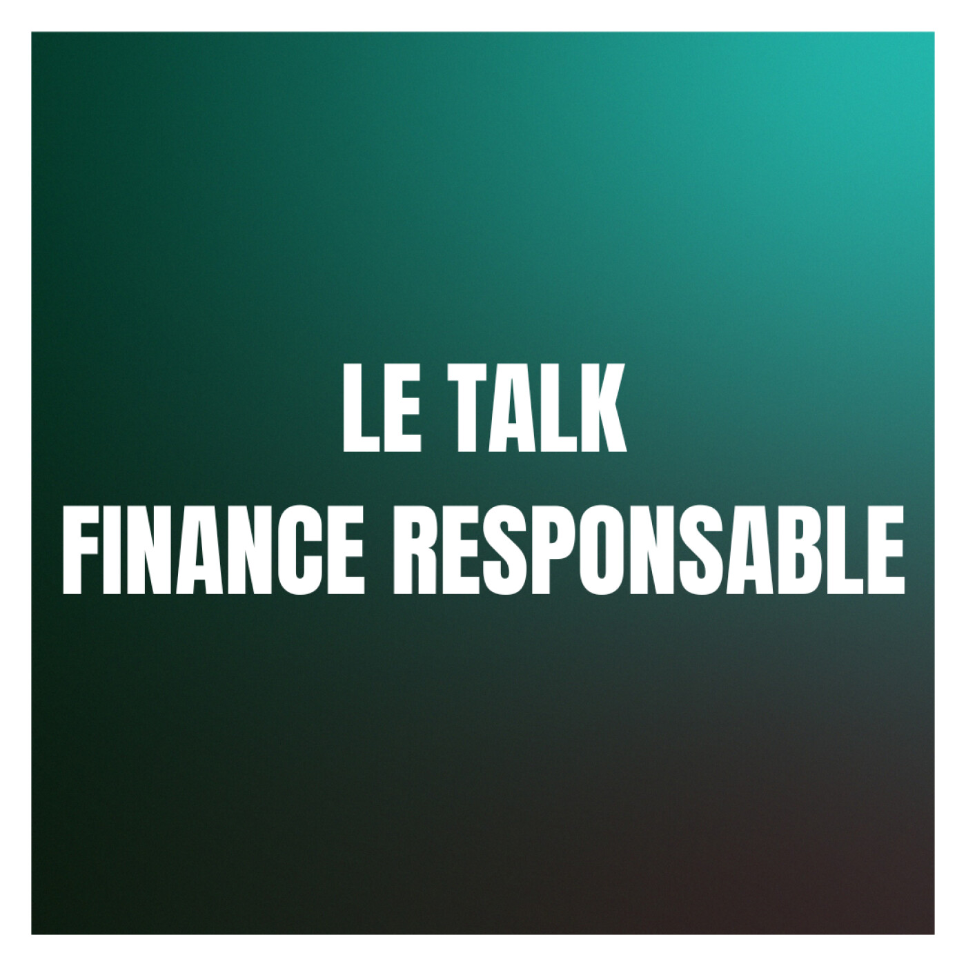 Le Talk Finance Responsable