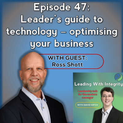 Ep.47: A Leader's guide to technology - optimizing your business, with Ross Shott cover