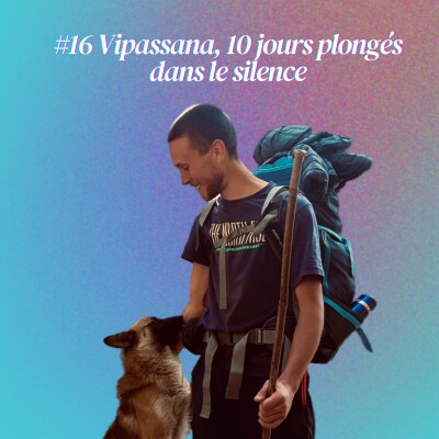 #16 VIPASSANA : 10 jours plongés dans le silence déconnecté du monde avec Sacha cover