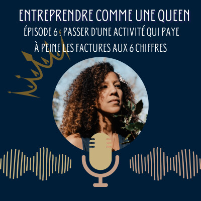 Entreprendre comme une queen #épisode 6 : de l'irrégularité aux 6 chiffres cover