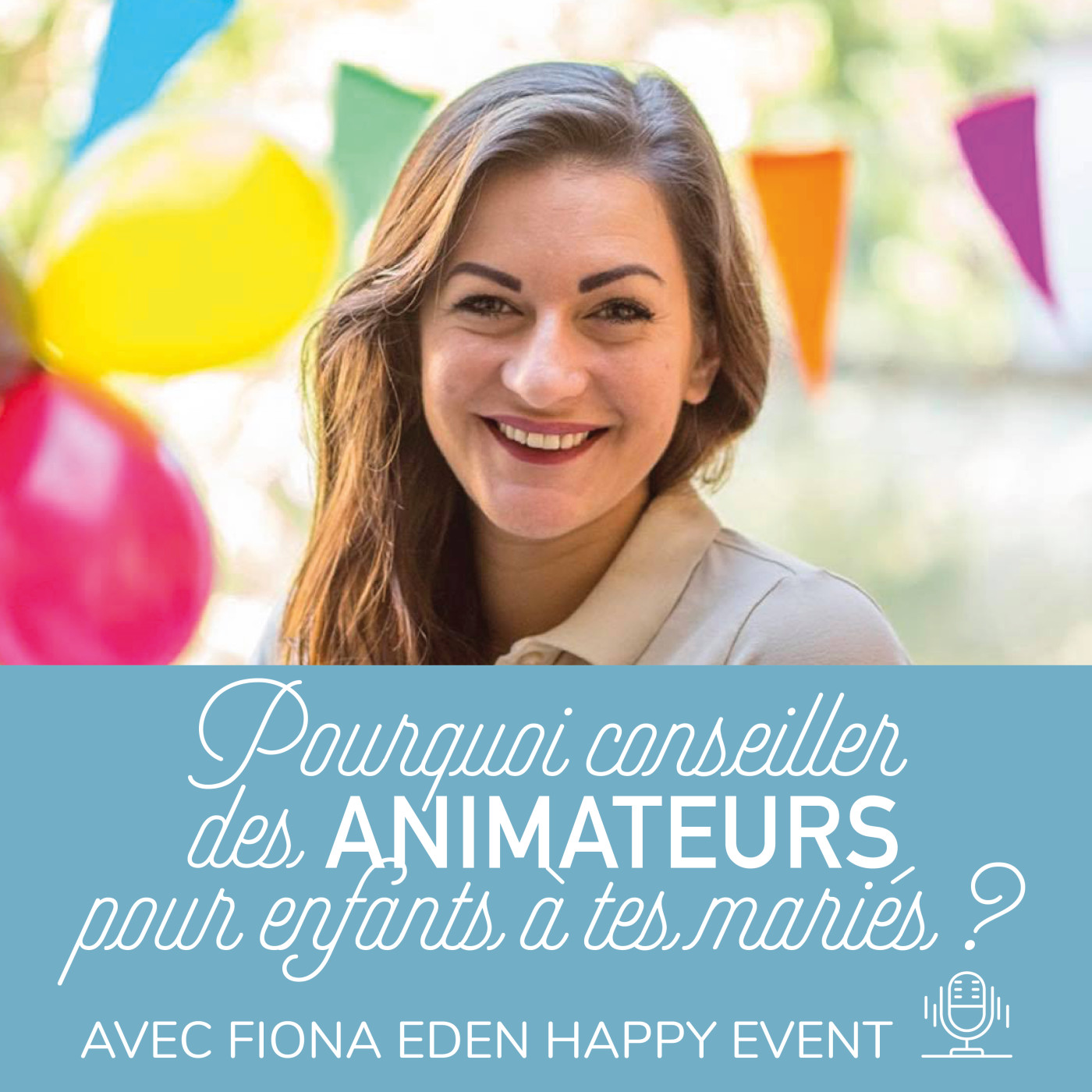 25. Pourquoi conseiller des animateurs pour enfants à tes mariés ? avec Fiona d'Eden Happy Event episode artwork
