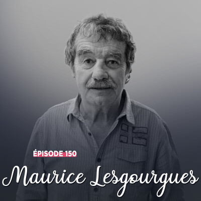 #150 - Maurice Lesgourgues, loin de la lumière - L'autre comme évidence cover